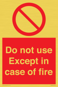 Do not use except in case of fire